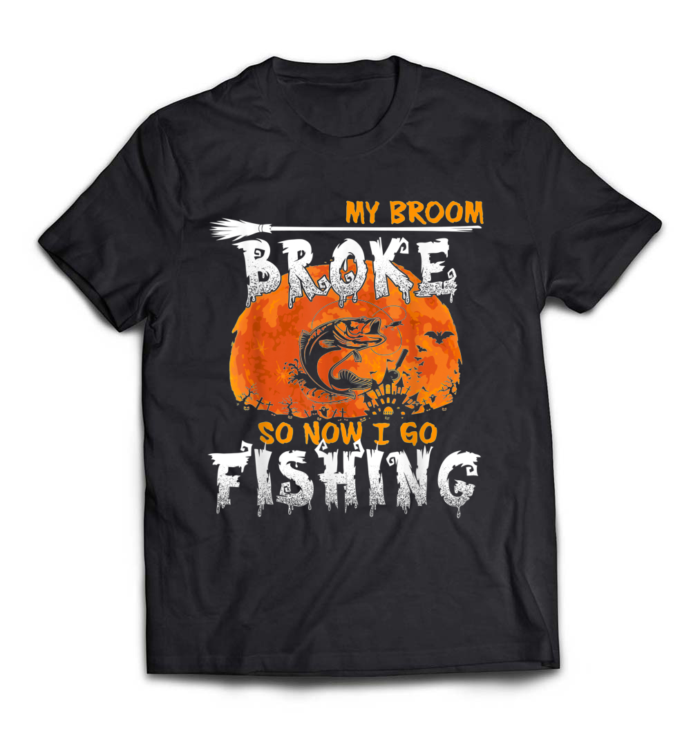 My Broom’s Broken, So Now I Go Fishing Halloween Costume Gifts T-Shirt: A Fun Tee for Fishing Enthusiasts